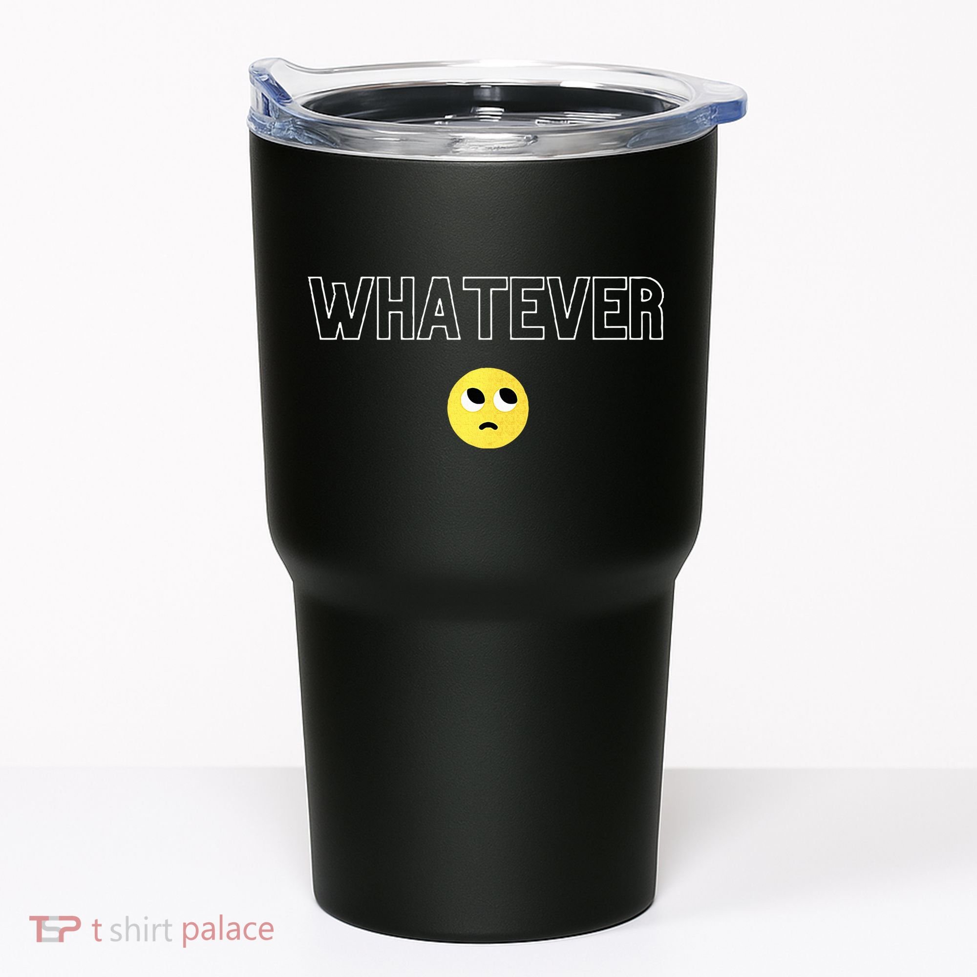Whatever Funny Sarcastic Tumbler