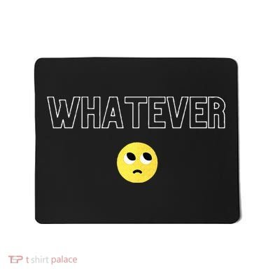 Whatever Funny Sarcastic Mousepad