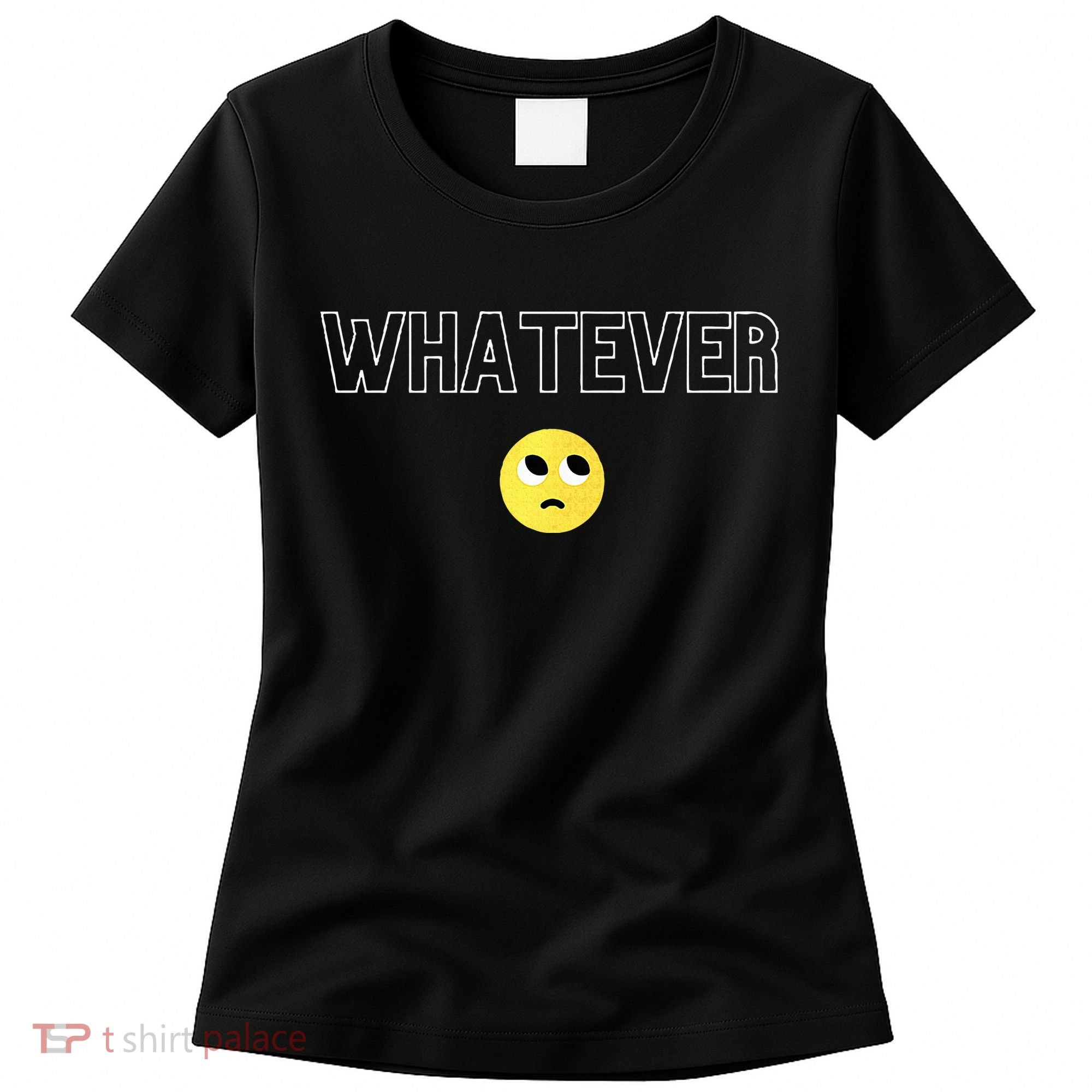 Whatever Funny Sarcastic Women's T-Shirt