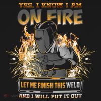 Welding Funny Saying Welder Yes I Know I Am On Fire Let Me Finish This Weld Apron thumb 3