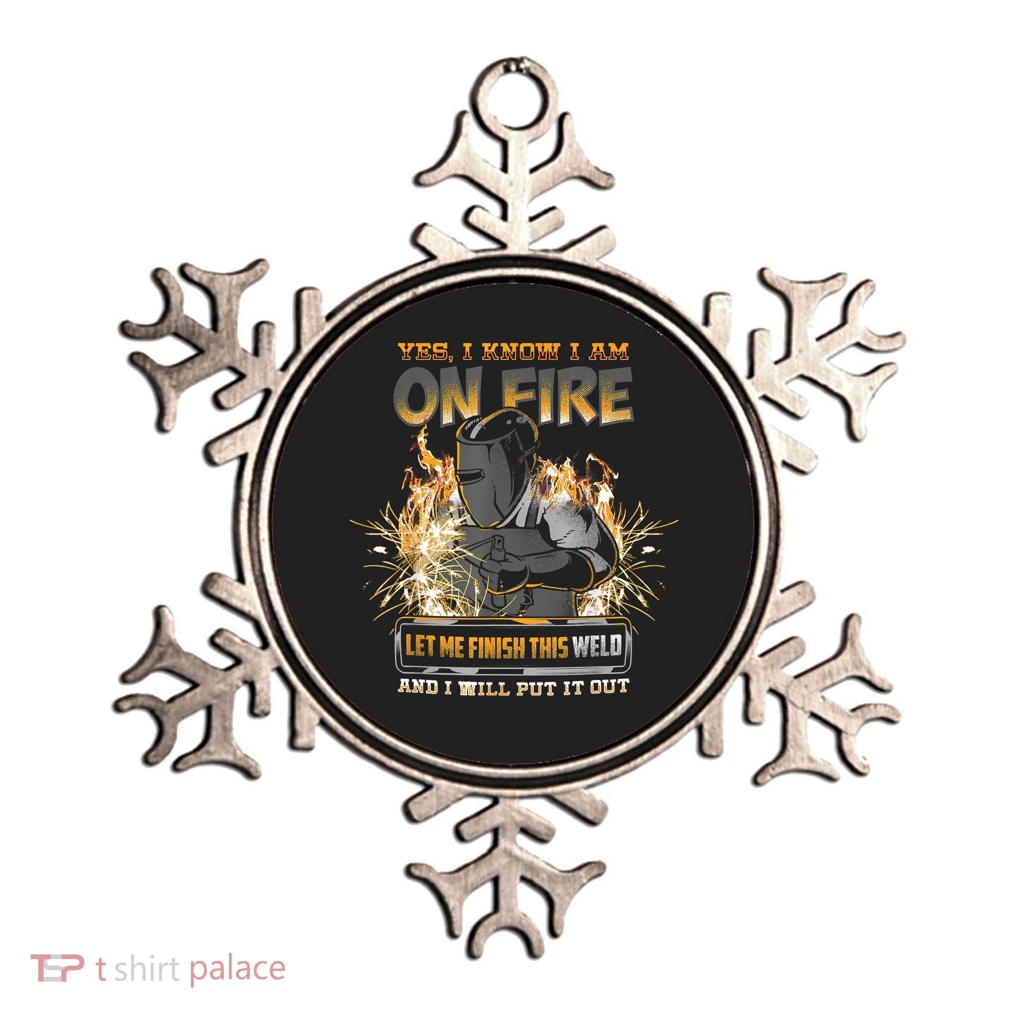 Welding Funny Saying Welder Yes I Know I Am On Fire Let Me Finish This Weld Ornament
