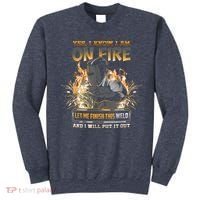Welding Funny Saying Welder Yes I Know I Am On Fire Let Me Finish This Weld Sweatshirt thumb 0