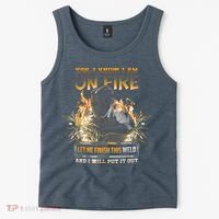 Welding Funny Saying Welder Yes I Know I Am On Fire Let Me Finish This Weld Tank Top thumb 2
