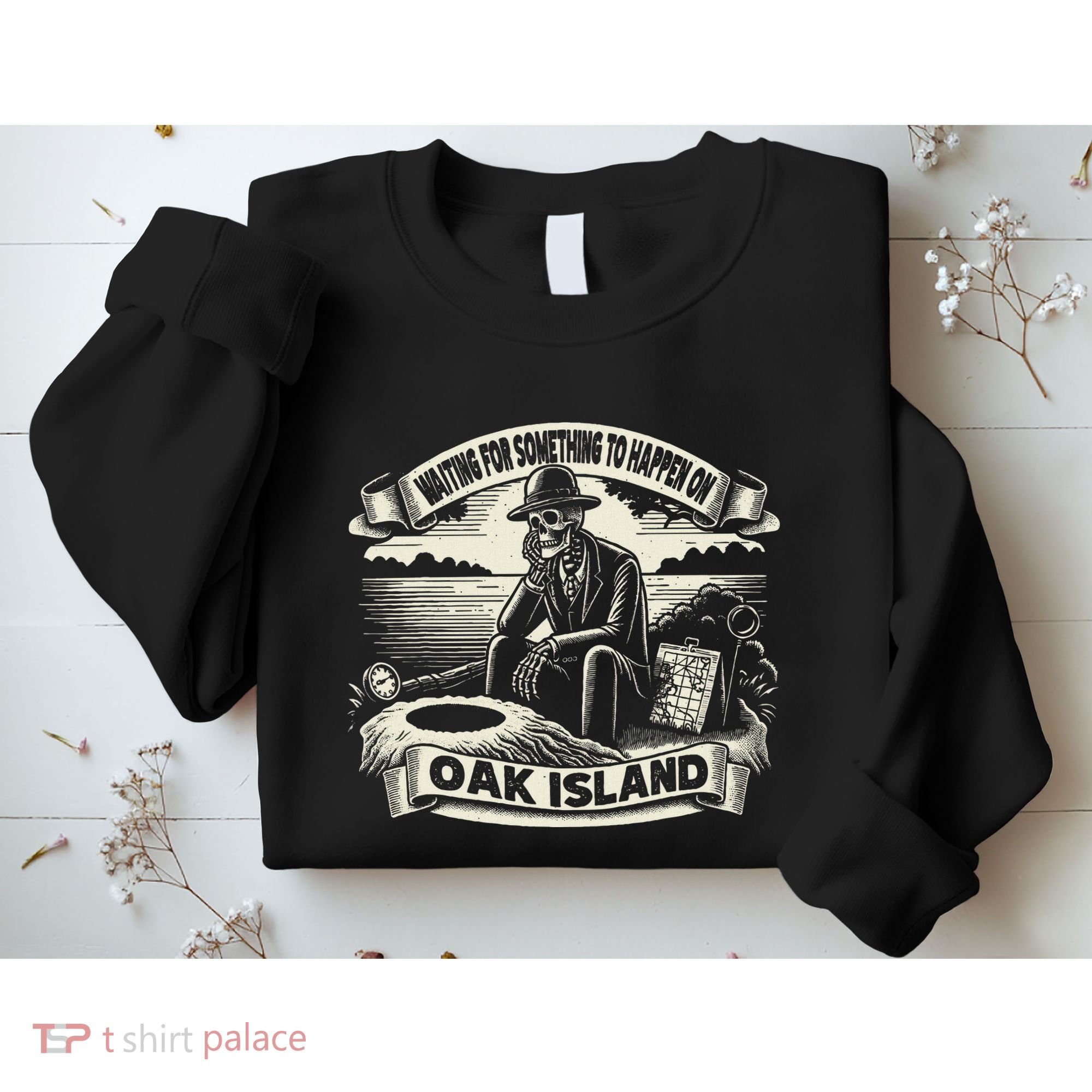 Waiting For Something To Happen Oak Island Treasure Hunt Sweatshirt