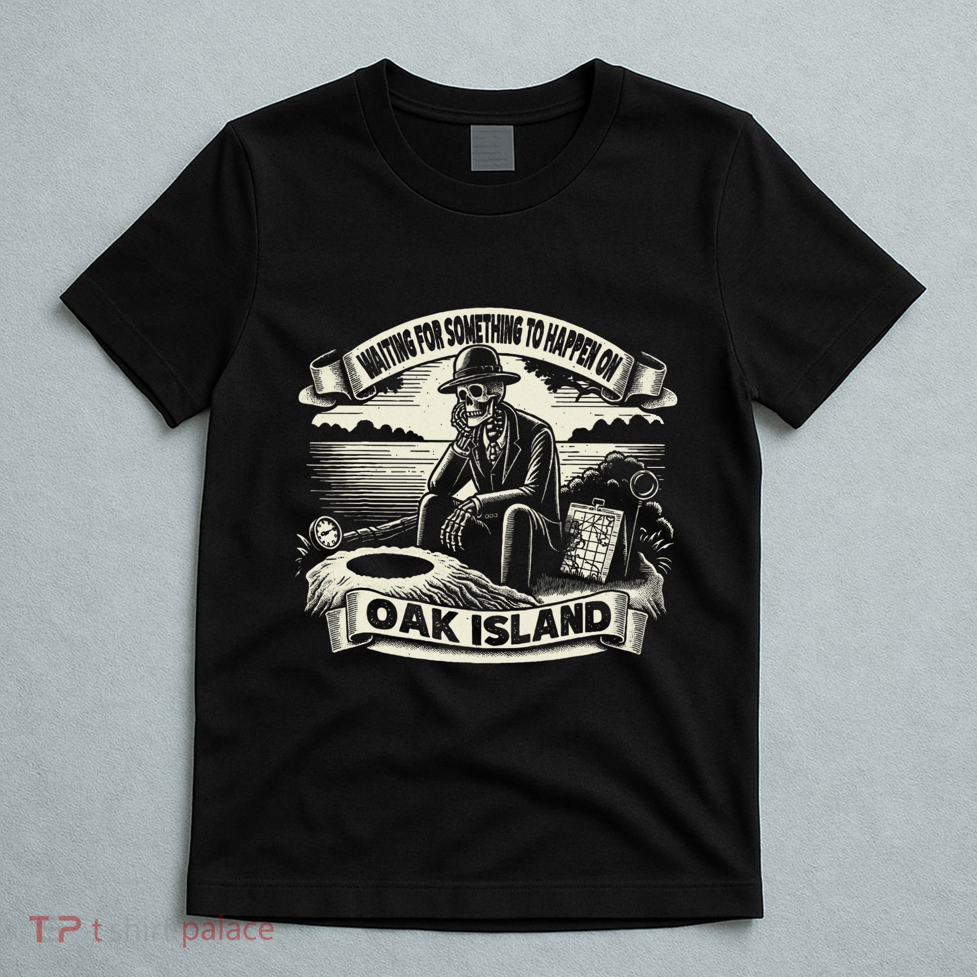 Waiting For Something To Happen Oak Island Treasure Hunt T-Shirt