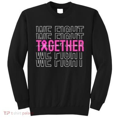 We Fight Together Breast Cancer Awareness Support Squad Sweatshirt