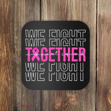 We Fight Together Breast Cancer Awareness Support Squad Coaster