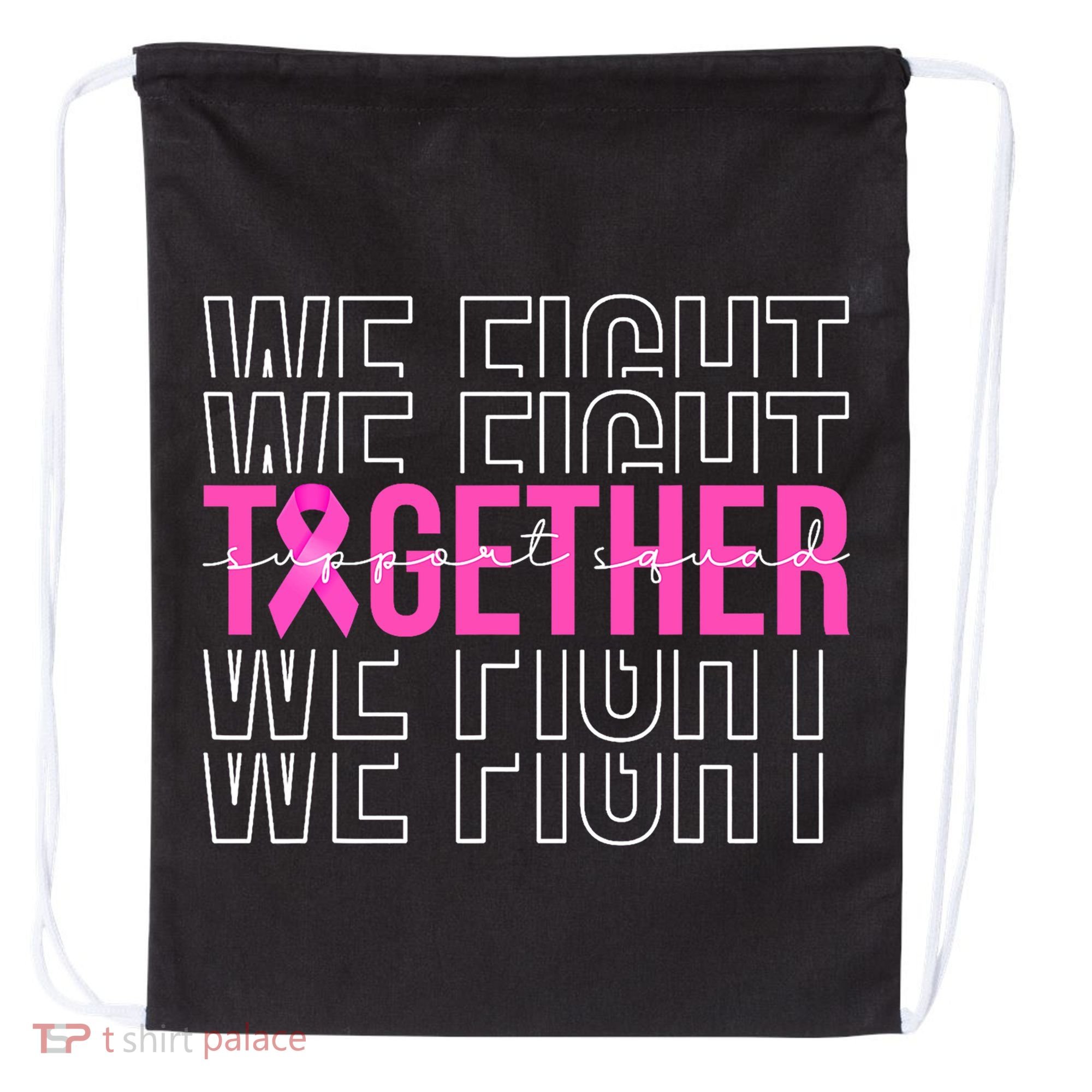 We Fight Together Breast Cancer Awareness Support Squad Drawstring Bag