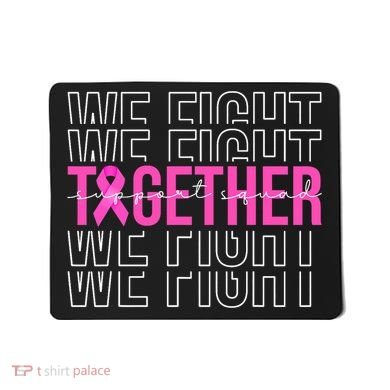 We Fight Together Breast Cancer Awareness Support Squad Mousepad