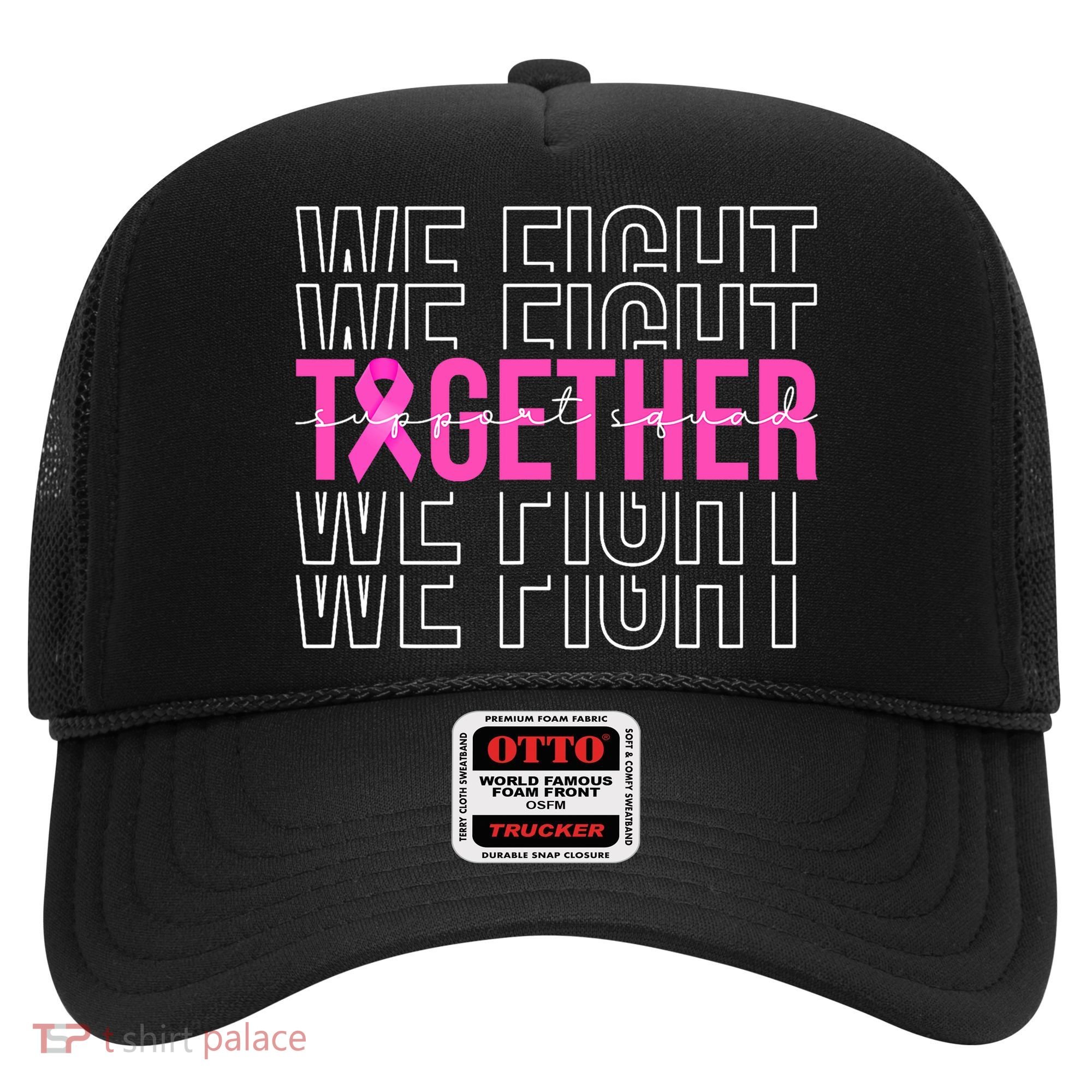 We Fight Together Breast Cancer Awareness Support Squad Hat