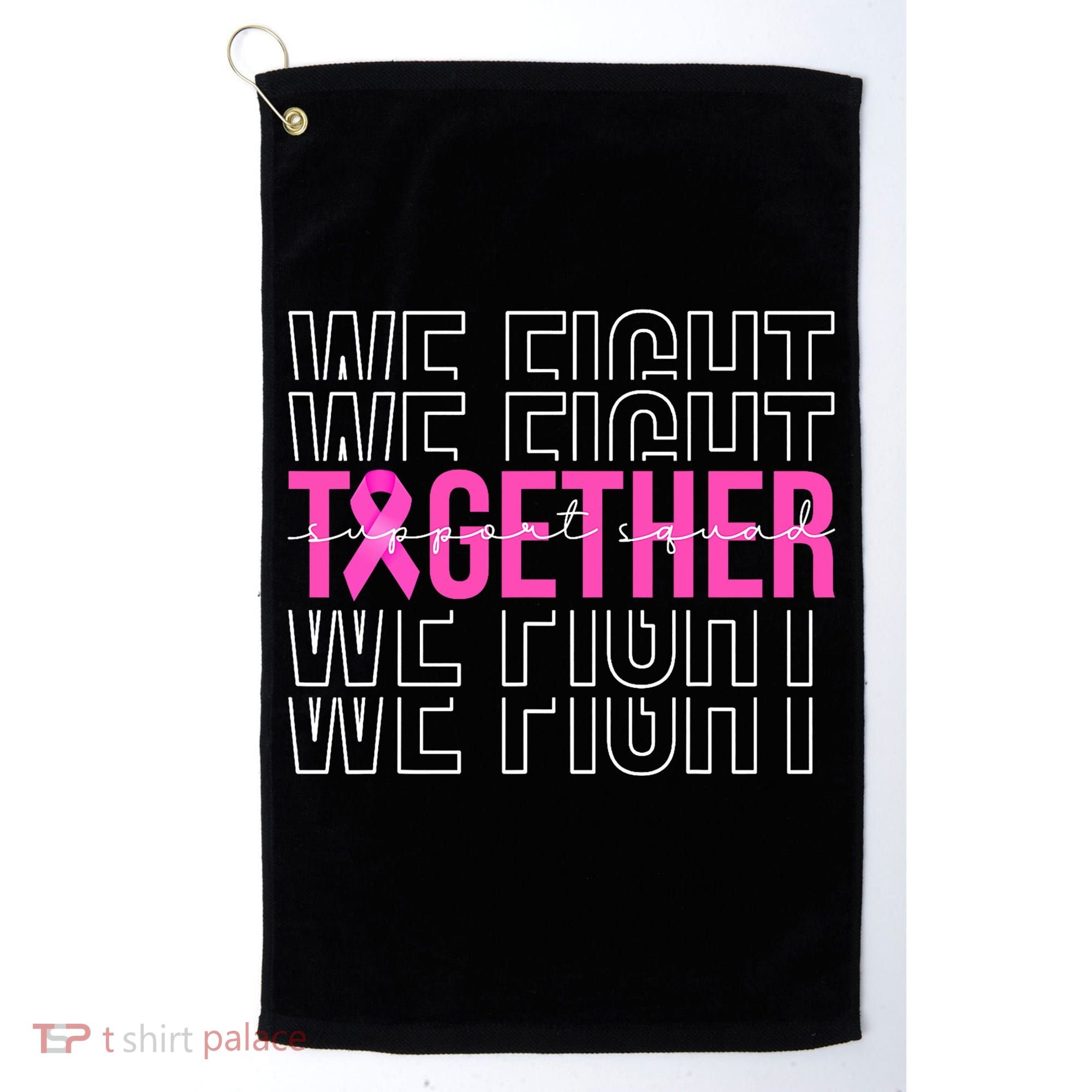 We Fight Together Breast Cancer Awareness Support Squad Golf Towel