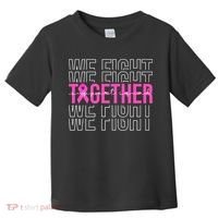 We Fight Together Breast Cancer Awareness Support Squad Toddler T-Shirt thumb 0