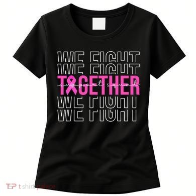 We Fight Together Breast Cancer Awareness Support Squad Women's T-Shirt