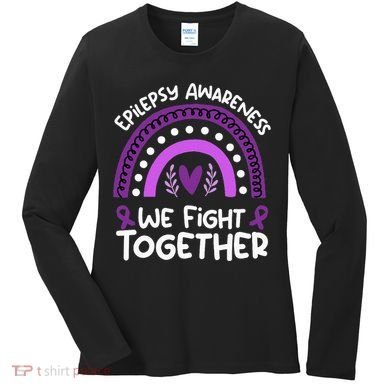We Fight Together Epilepsy Awareness Epilepsy Women's Long Sleeve Shirt