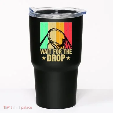 Wait For The Drop Tumbler
