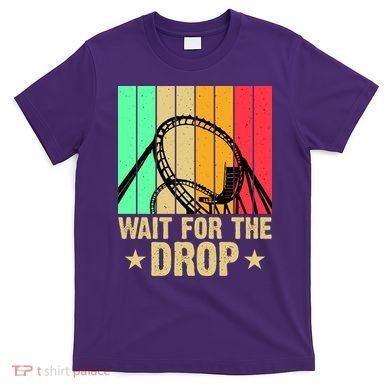 Wait For The Drop T-Shirt