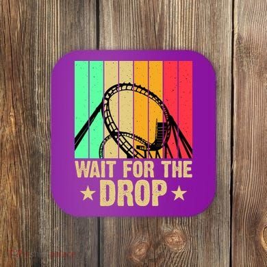 Wait For The Drop Coaster