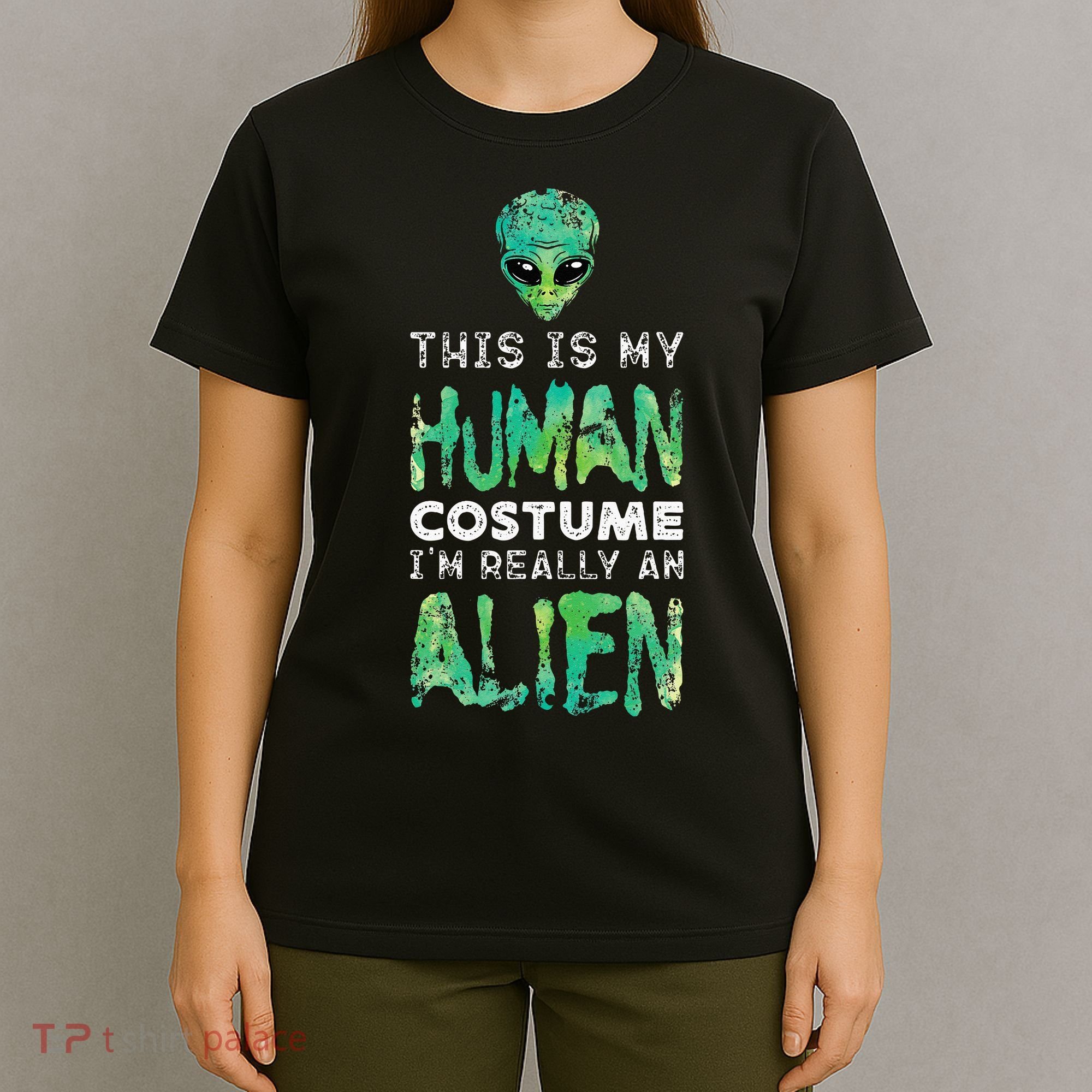 Weird Funny This Is My Human Costume Im Really An Alien T-Shirt