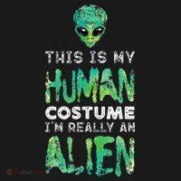 Weird Funny This Is My Human Costume Im Really An Alien Coaster thumb 2