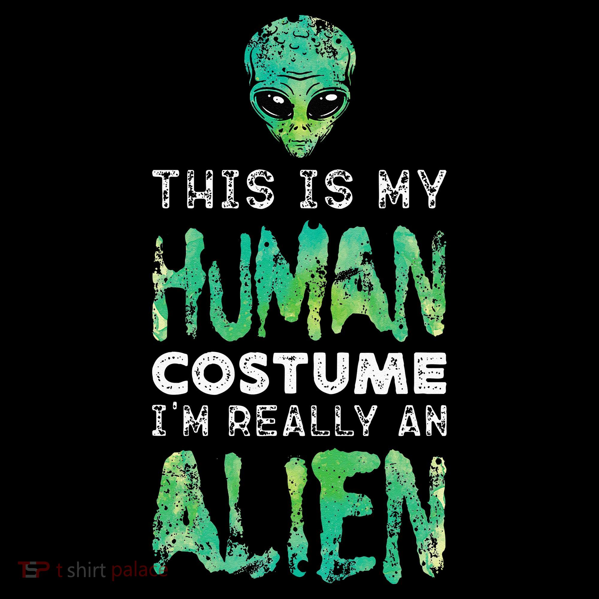 Weird Funny This Is My Human Costume Im Really An Alien Women's Hoodie