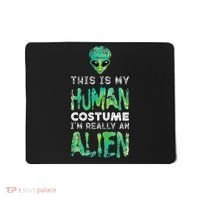 Weird Funny This Is My Human Costume Im Really An Alien Mousepad thumb 0