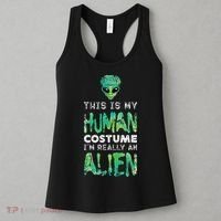 Weird Funny This Is My Human Costume Im Really An Alien Women's Tank Top thumb 3