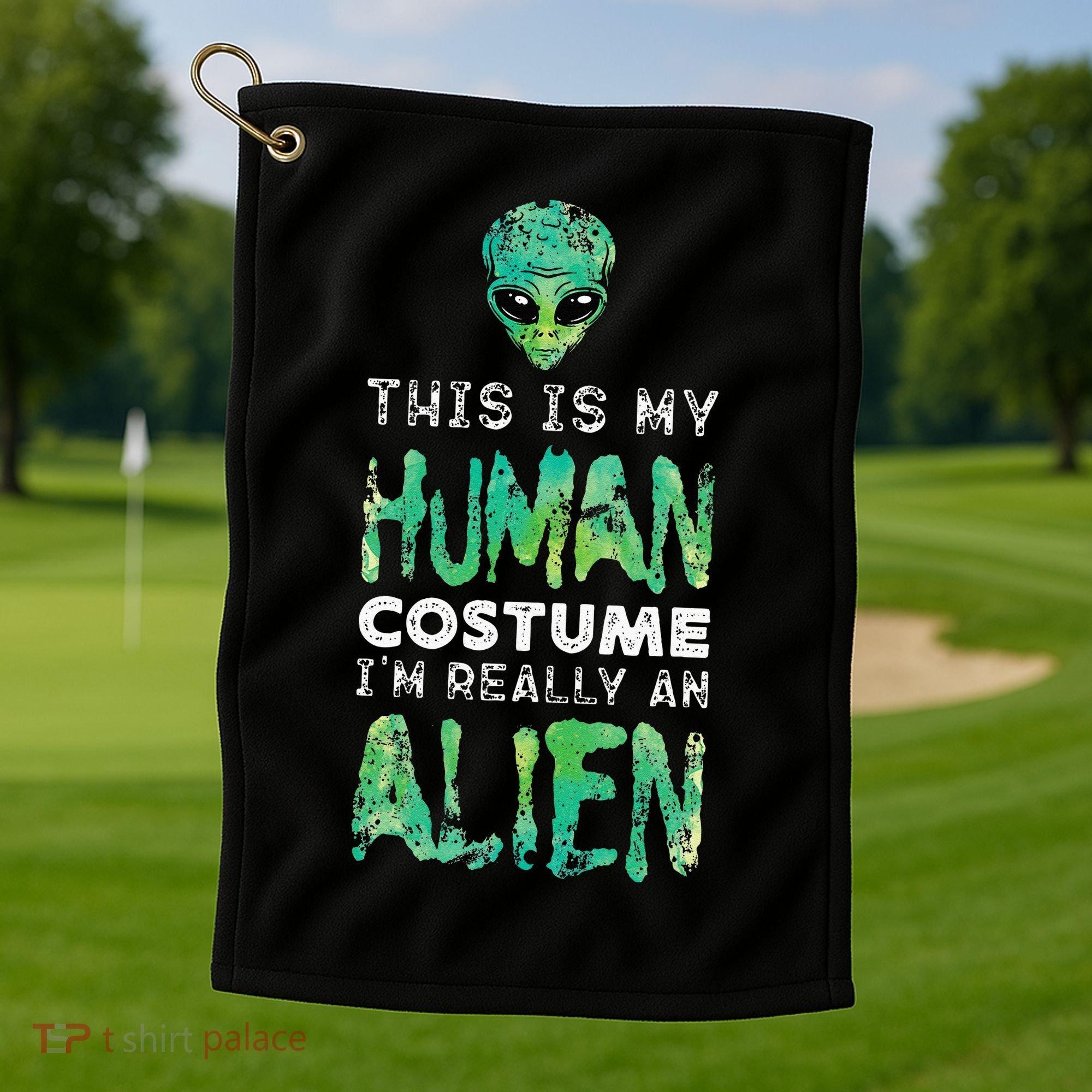 Weird Funny This Is My Human Costume Im Really An Alien Golf Towel