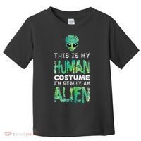 Weird Funny This Is My Human Costume Im Really An Alien Toddler T-Shirt thumb 0