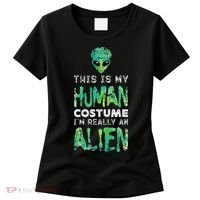 Weird Funny This Is My Human Costume Im Really An Alien Women's T-Shirt thumb 0