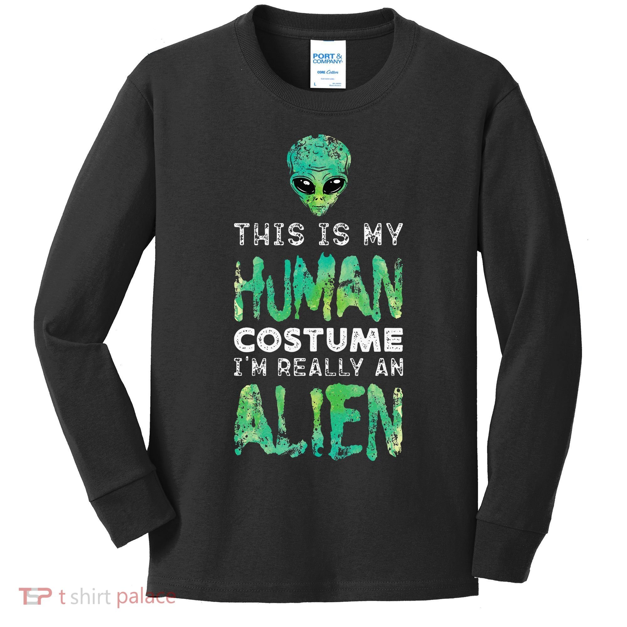 Weird Funny This Is My Human Costume Im Really An Alien Kids Long Sleeve Shirt