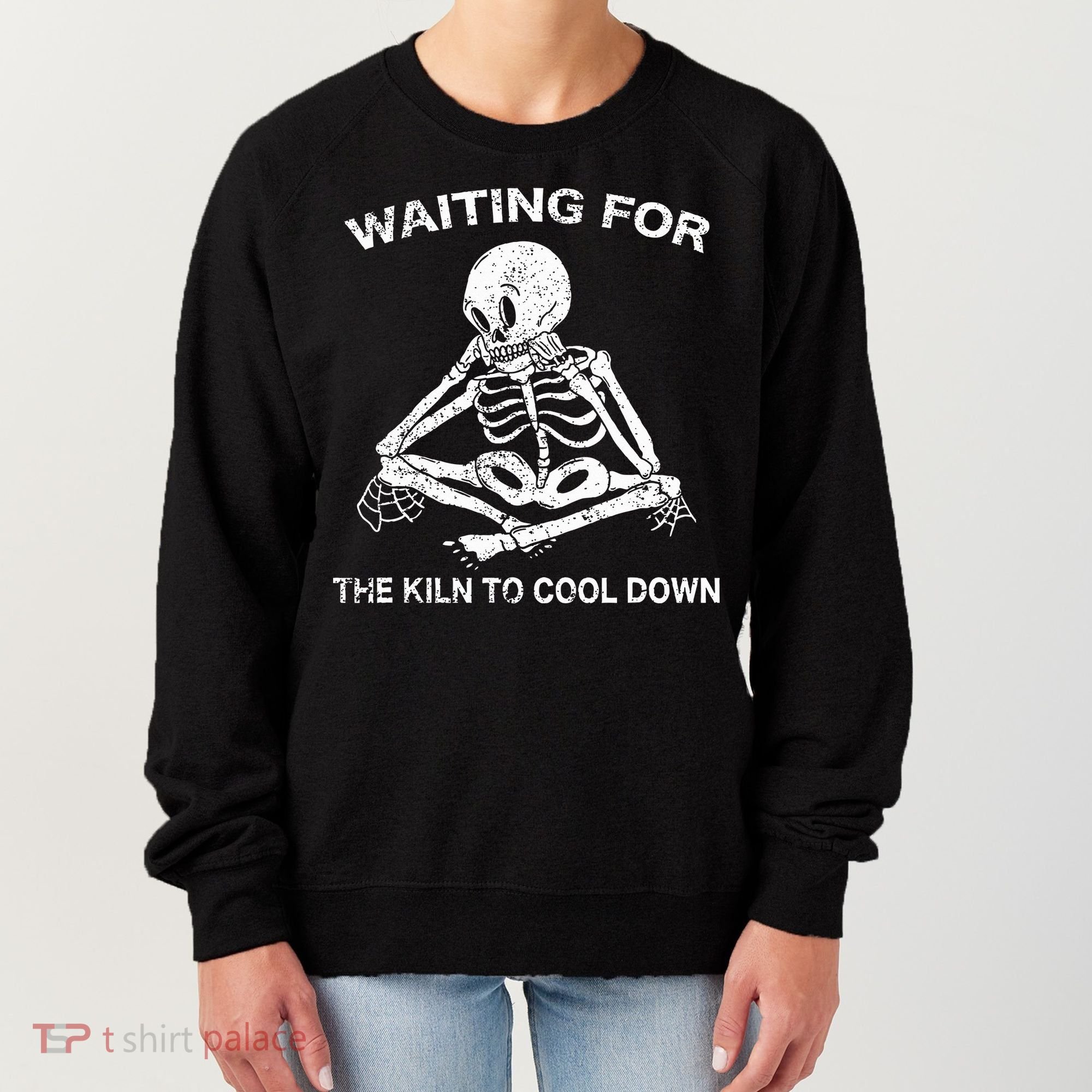 Waiting for the Kiln To Cool Down Pottery Women's Sweatshirt