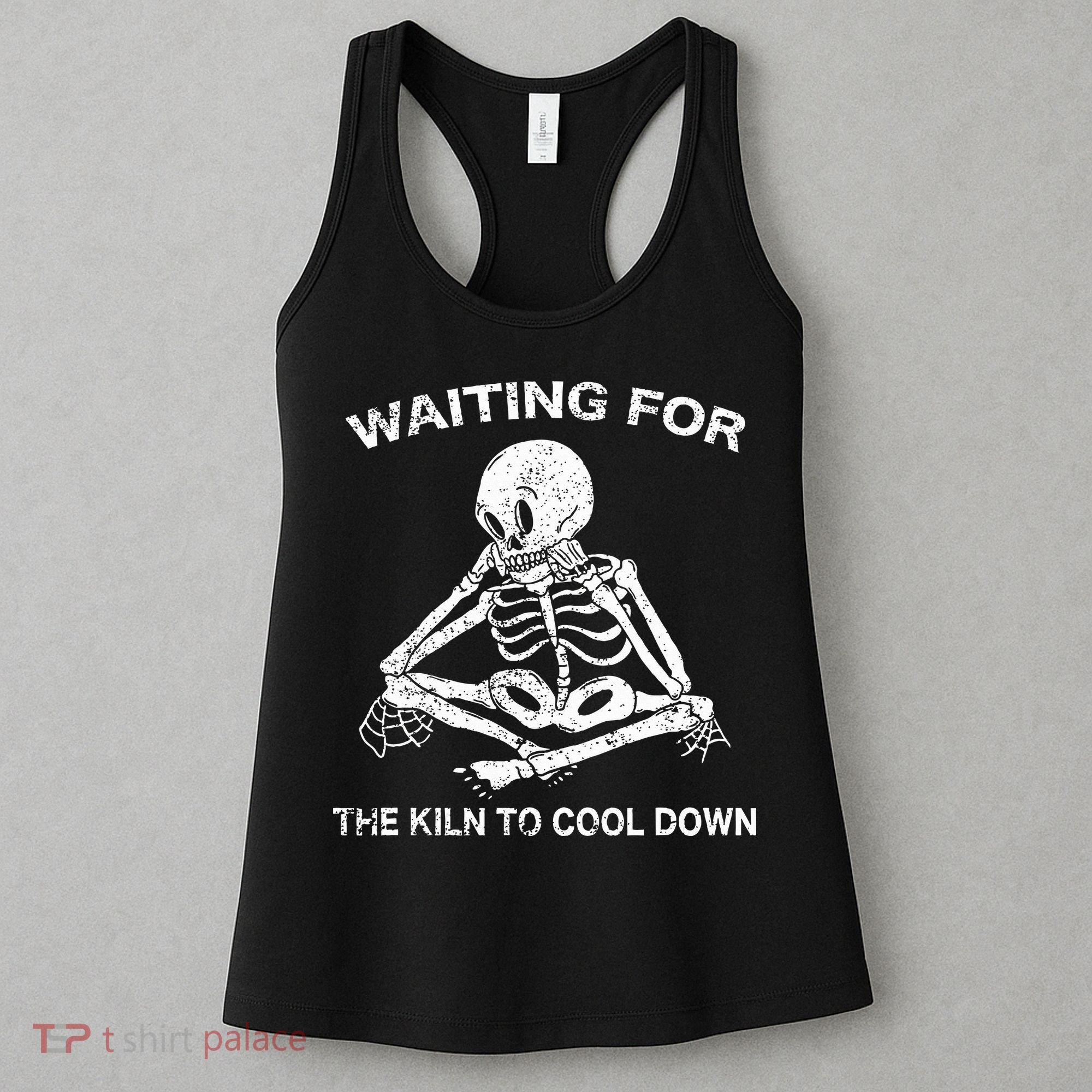 Waiting for the Kiln To Cool Down Pottery Women's Tank Top