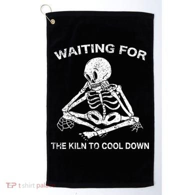 Waiting for the Kiln To Cool Down Pottery Golf Towel