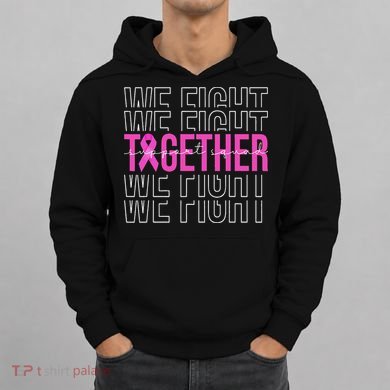 We Fight Together Breast Cancer Awareness Support Squad Hoodie
