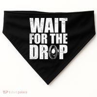 Wait For The Drop I Dubstep Bass Subwoofer Dance Music USA-Made Doggie Bandana thumb 0