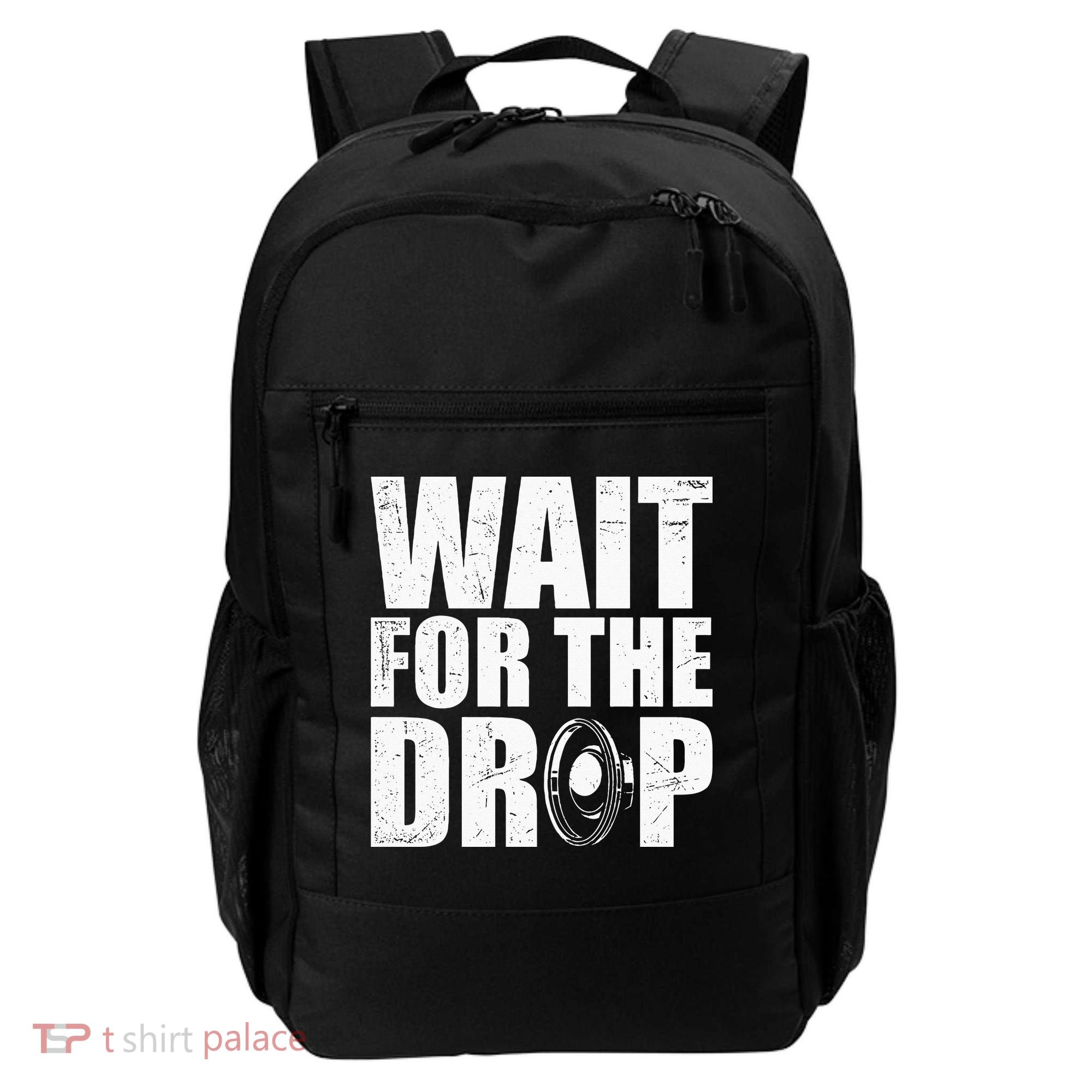Wait For The Drop I Dubstep Bass Subwoofer Dance Music Backpack