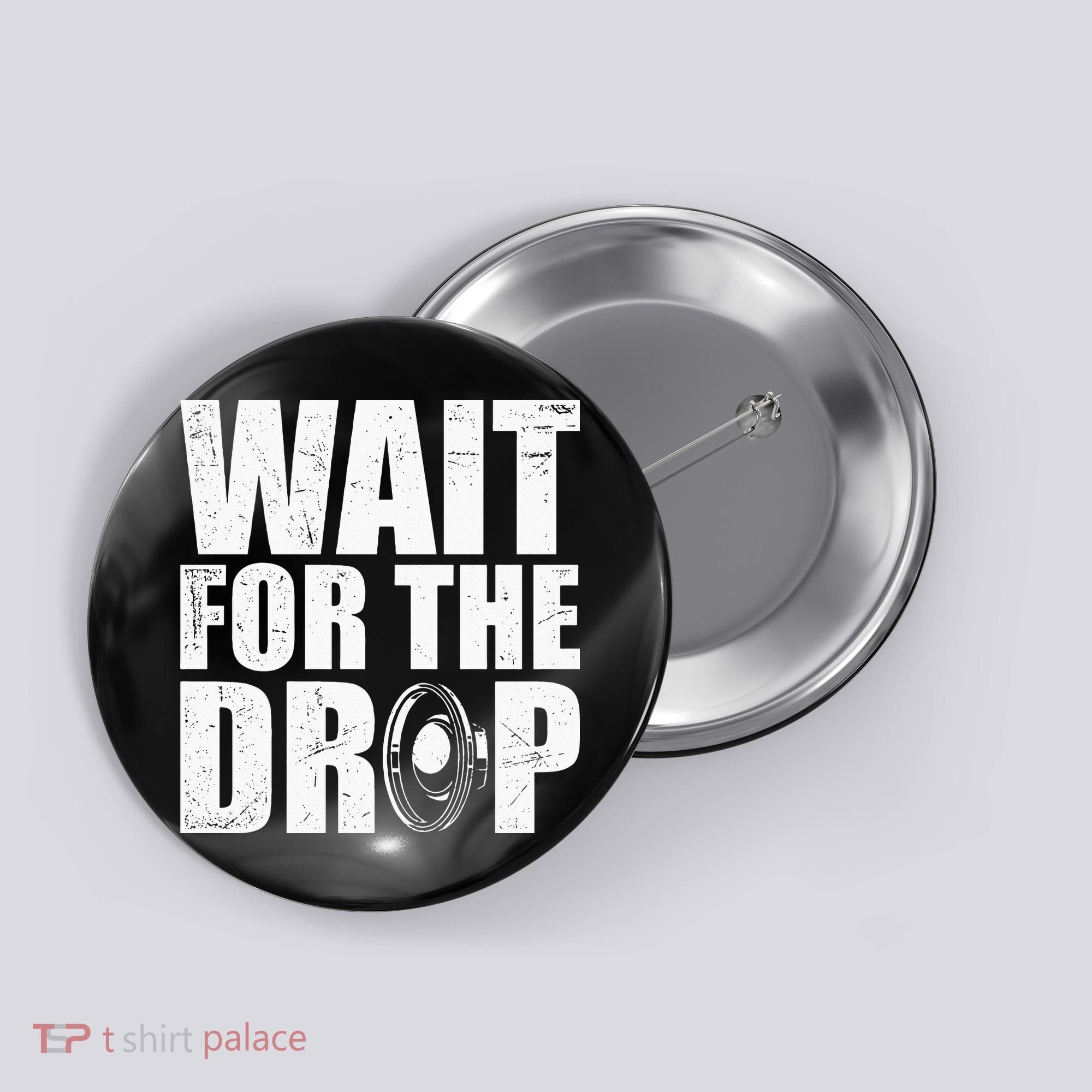 Wait For The Drop I Dubstep Bass Subwoofer Dance Music Button