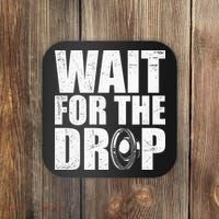 Wait For The Drop I Dubstep Bass Subwoofer Dance Music Coaster thumb 0