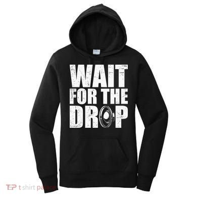 Wait For The Drop I Dubstep Bass Subwoofer Dance Music Women's Hoodie