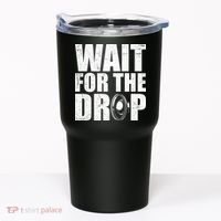 Wait For The Drop I Dubstep Bass Subwoofer Dance Music Tumbler thumb 0