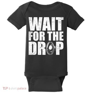 Wait For The Drop I Dubstep Bass Subwoofer Dance Music Baby Bodysuit