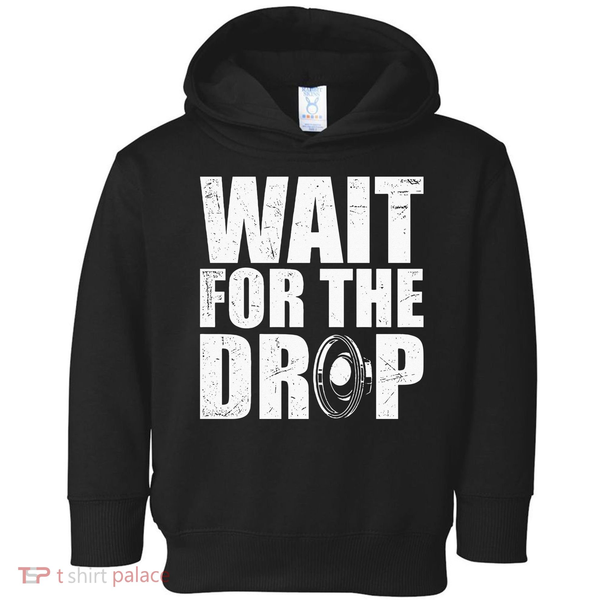 Wait For The Drop I Dubstep Bass Subwoofer Dance Music Toddler Hoodie