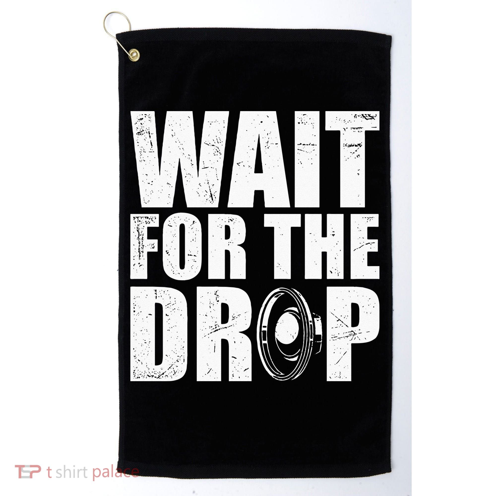 Wait For The Drop I Dubstep Bass Subwoofer Dance Music Golf Towel