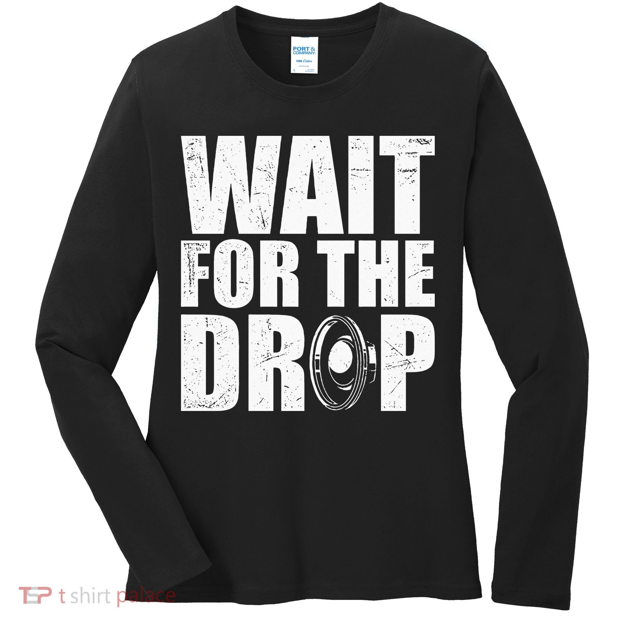Wait For The Drop I Dubstep Bass Subwoofer Dance Music Women's Long Sleeve Shirt