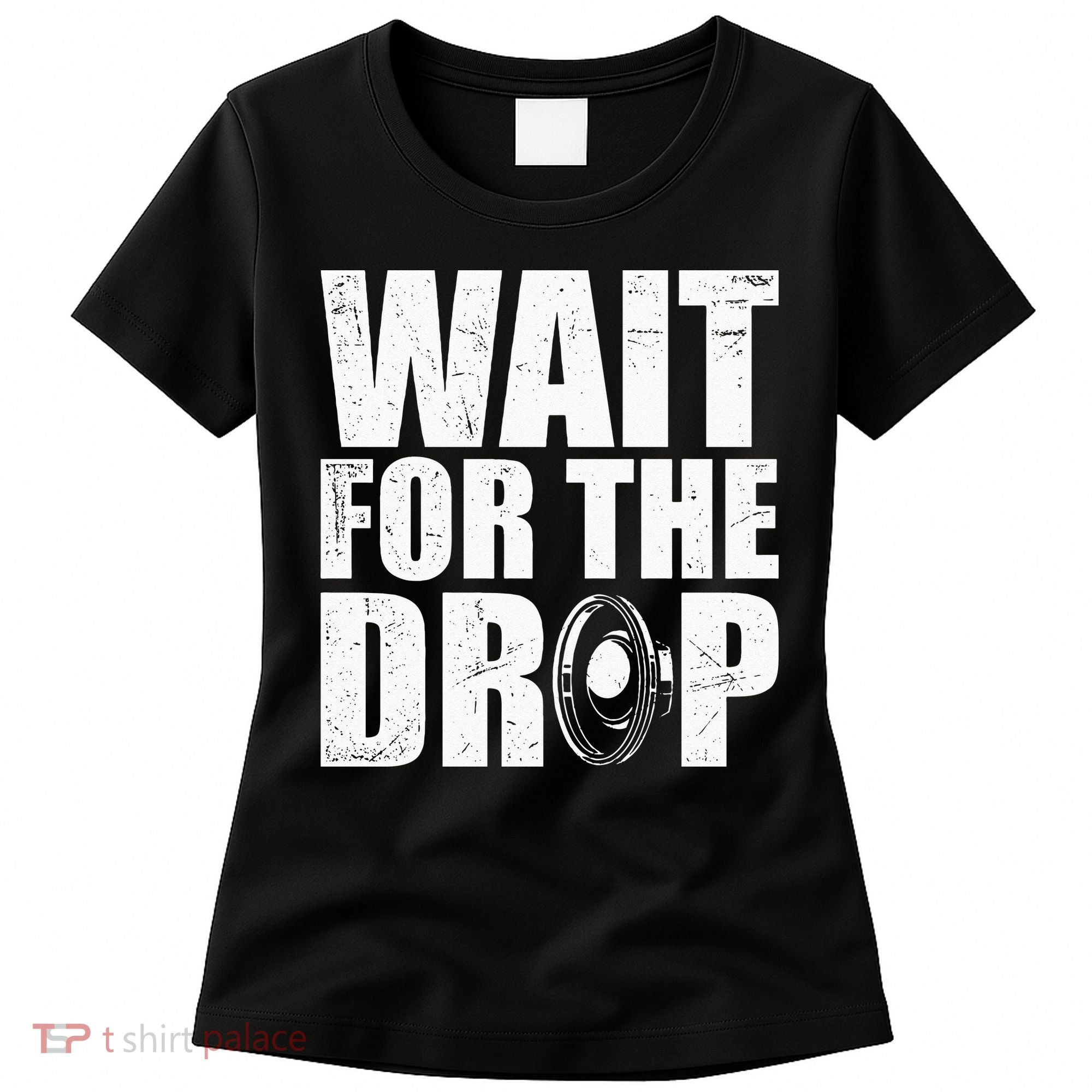 Wait For The Drop I Dubstep Bass Subwoofer Dance Music Women's T-Shirt