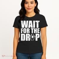 Wait For The Drop I Dubstep Bass Subwoofer Dance Music Women's T-Shirt thumb 4