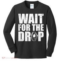 Wait For The Drop I Dubstep Bass Subwoofer Dance Music Kids Long Sleeve Shirt thumb 0