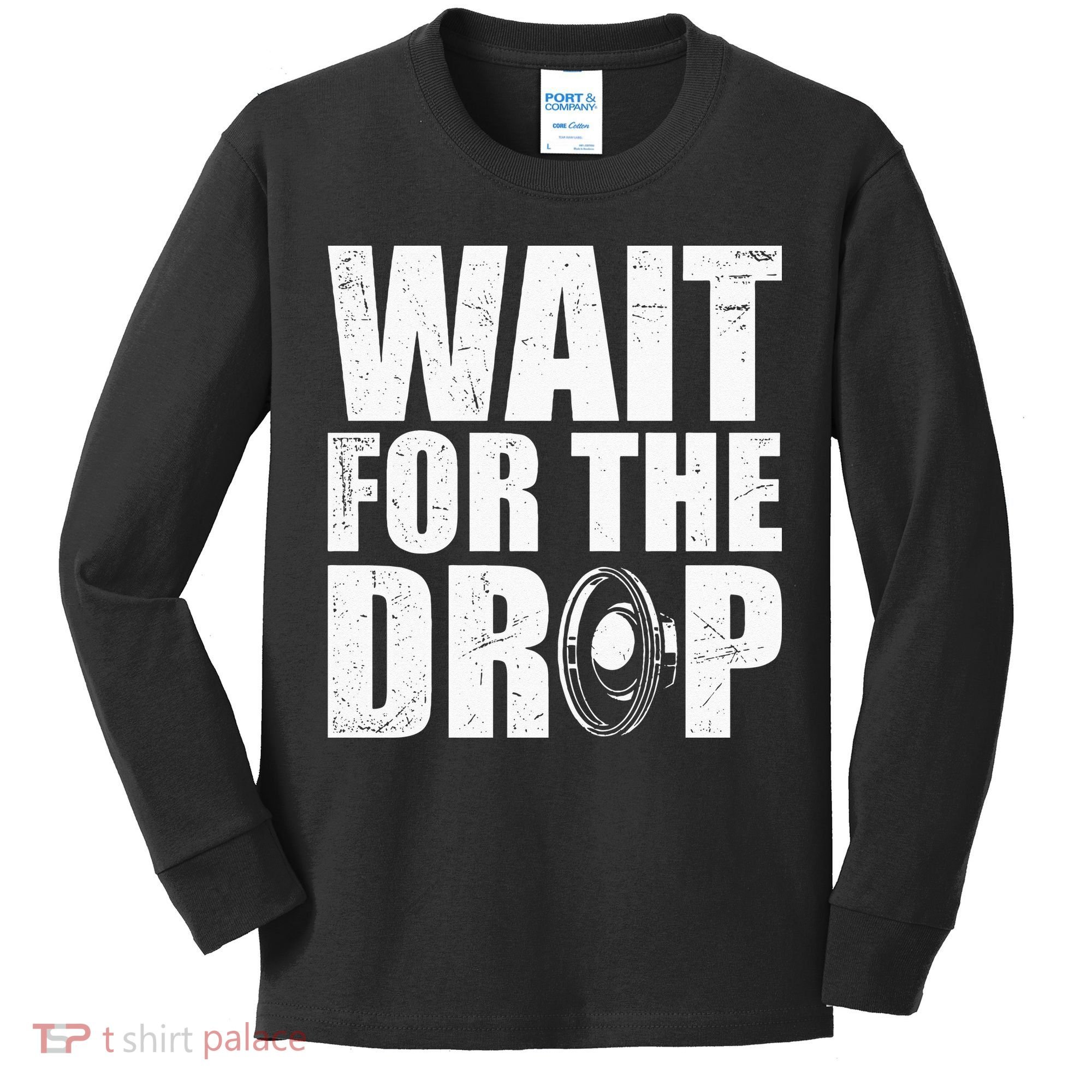 Wait For The Drop I Dubstep Bass Subwoofer Dance Music Kids Long Sleeve Shirt