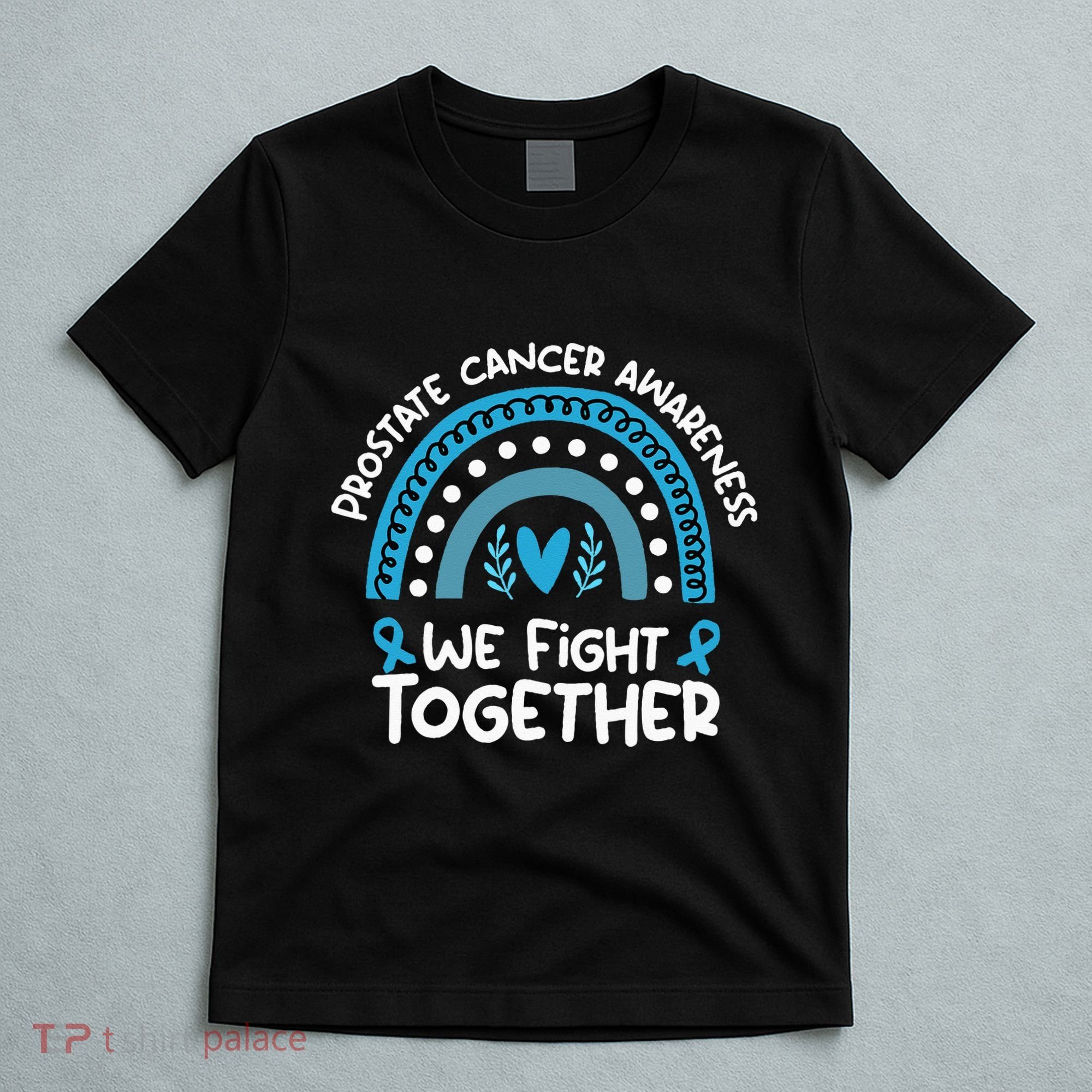 We Fight Together Prostate Cancer Awareness Prostate Cancer T-Shirt