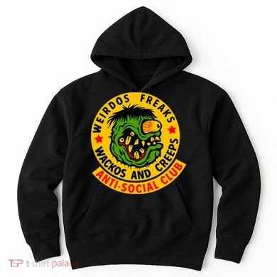 Weirdos Freaks Wackos And Creeps Hoodie